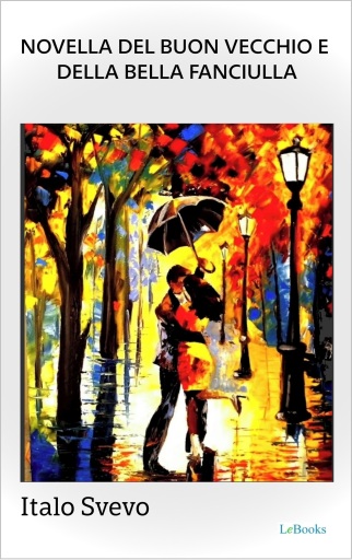 Novella del buon vecchio e della bella fanciulla - Svevo