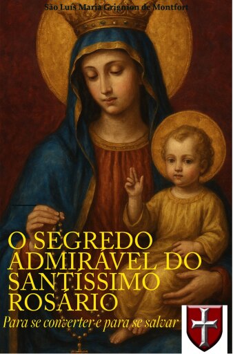 O Segredo Admirável do Santíssimo Rosário para se converter e para se salvar