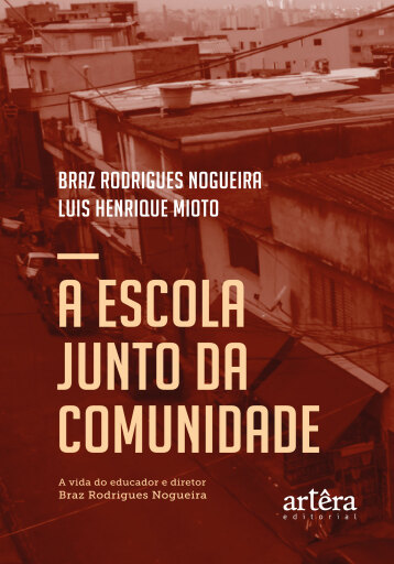A Escola Junto da Comunidade: A Vida do Educador e Diretor Braz Rodrigues Nogueira