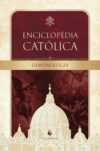 Demonologia: Enciclopédia católica, vol. i