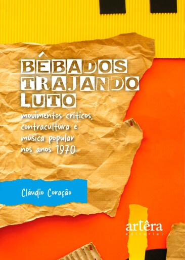Bêbados Trajando Luto: Movimentos Críticos, Contracultura e Música Popular nos Anos 1970