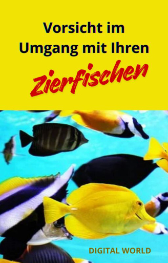 Vorsicht im Umgang mit Ihren Zierfischen