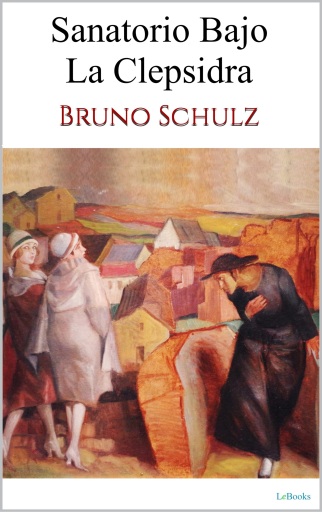 Sanatorio bajo la clepsidra - Bruno Schulz