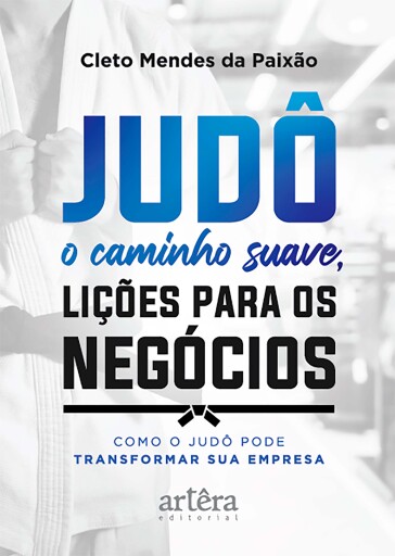 Judô – O Caminho Suave, Lições para os Negócios: Como o Judô pode Transformar Sua Empresa