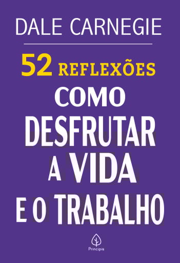 52 Reflexões: Como desfrutar a vida e o trabalho