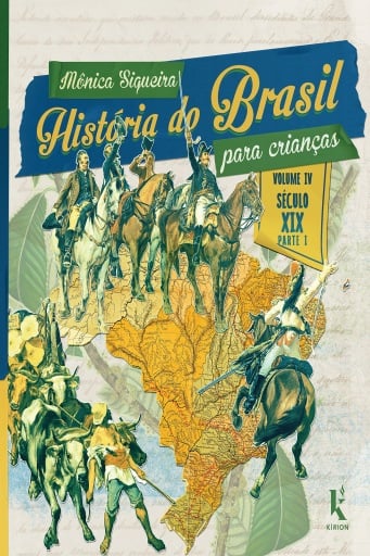 História do Brasil para crianças: vol. IV – século XIX