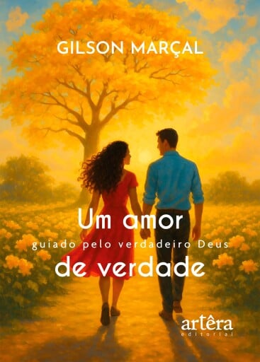 Um Amor de Verdade: Guiado pelo Verdadeiro Deus