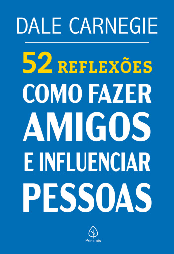52 Reflexões: Como fazer amigos e influenciar pessoas