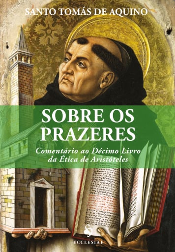 Sobre os Prazeres. Comentário ao Décimo Livro da Ética de Aristóteles