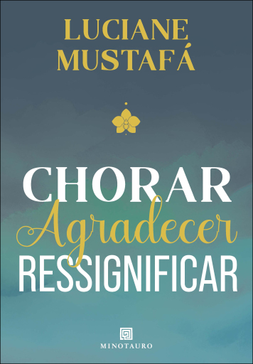 Chorar, agradecer, ressignificar