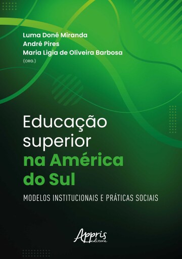 Educação Superior na América do Sul: Modelos Institucionais e Práticas Sociais