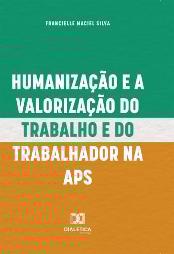 Humanização e a Valorização do Trabalho e do Trabalhador na APS