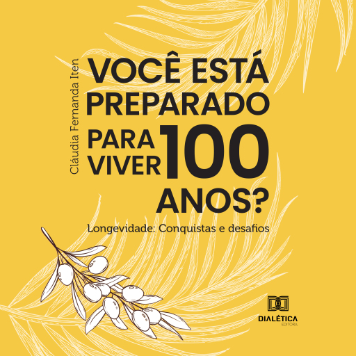 Você está preparado para viver 100 anos? Longevidade