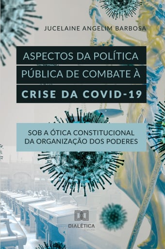Aspectos da Política Pública de combate à crise da covid-19 sob a ótica constitucional da organização dos poderes
