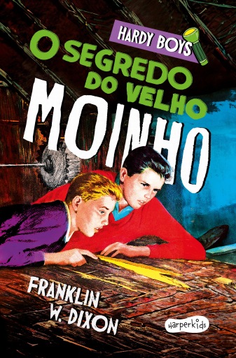 Hardy Boys: O segredo do velho moinho – Terceiro volume da clássica série de mistério infantojuvenil