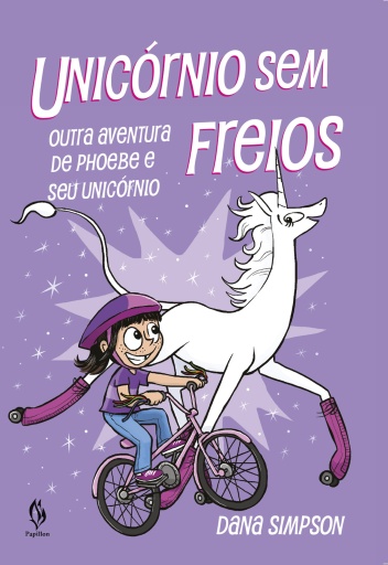 Unicórnio sem freios: outra aventura de Phoebe e seu unicórnio