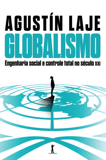 Globalismo: Engenharia social e controle total no século XXI