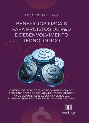 Os impactos dos incentivos fiscais relacionados a projetos de P&D e desenvolvimento tecnológico na geração de resultados financeiros das empresas, segundo a percepção dos seus gestores