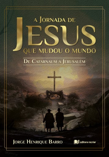 A jornada de Jesus que mudou o mundo