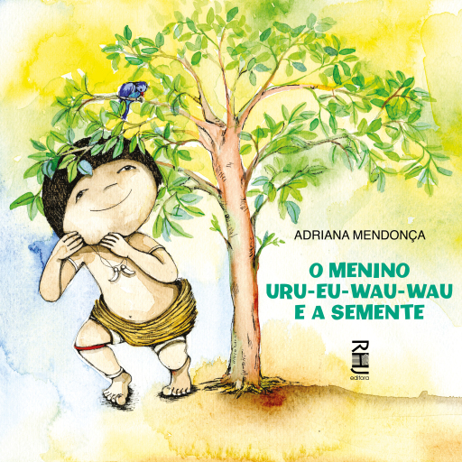 O Menino Uru-Eu-Wau-Wau e a Semente