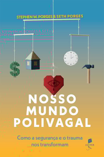 Nosso mundo polivagal: Como a segurança e o trauma nos transformam