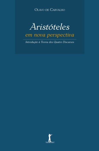 Aristóteles em Nova Perspectiva. Introdução à Teoria dos Quatro Discursos