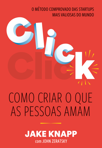 Click: Como criar o que as pessoas amam – O método comprovado das maiores startups do mundo