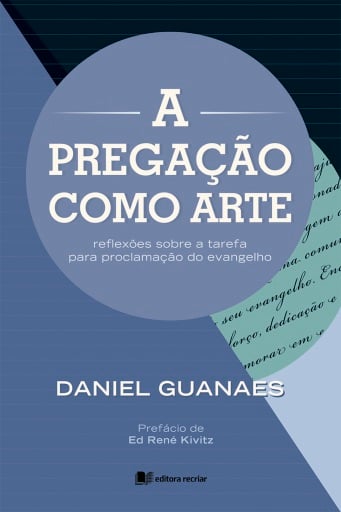 A pregação como arte - Daniel Guanaes