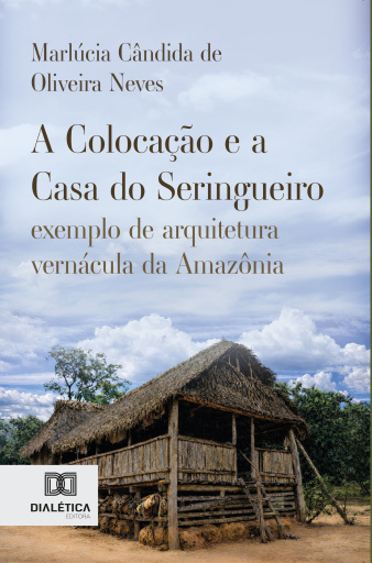 A Colocação e a Casa do Seringueiro