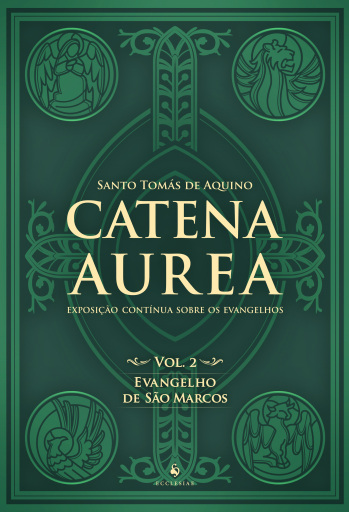 Catena Aurea - Volume 2 - Evangelho de São Marcos