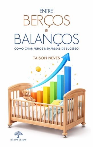 Entre Berços e Balanços - Como criar filhos e empresas de sucesso