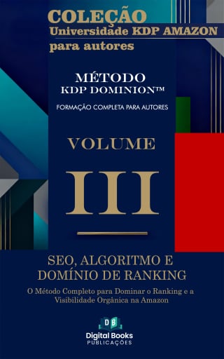 Coleção Universidade KDP Amazon para Autores - Volume III - SEO, Algoritmo e Domínio de Ranking