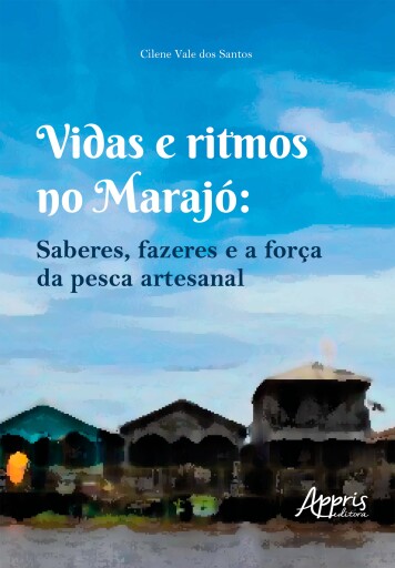 Vidas e Ritmos no Marajó: Saberes, Fazeres e a Força da Pesca Artesanal