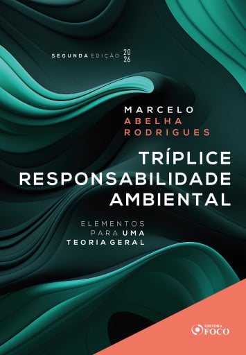 Tríplice Responsabilidade Ambiental  - Elementos para uma Teoria Geral - 2ª Ed - 2026