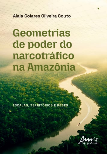 Geometrias de Poder do Narcotráfico na Amazônia: Escalas, Territórios e Redes