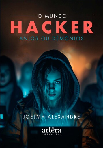 O Mundo Hacker: Anjos ou Demônios