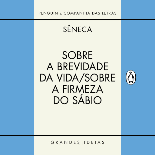 Sobre a brevidade da vida / Sobre a firmeza do sábio