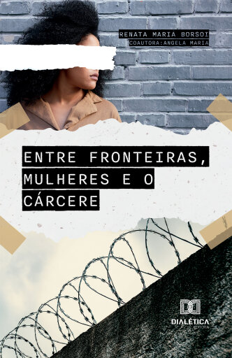 Entre Fronteiras, Mulheres e o Cárcere