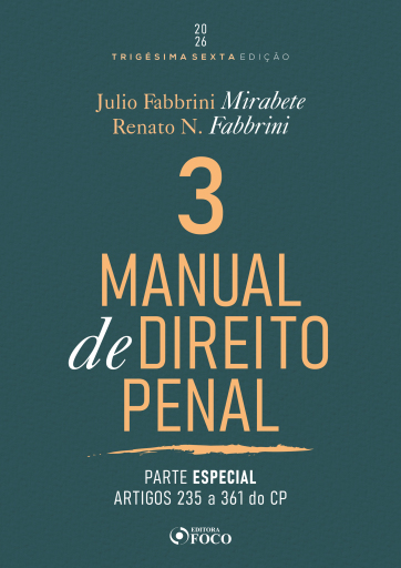 Manual de Direito Penal - Parte Especial - Arts. 235 a 361 do CP - Vol. 03 -  36ª Ed - 2026