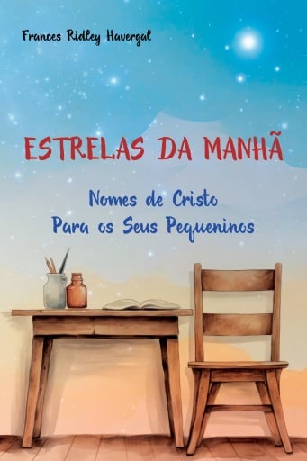 Estrelas da Manhã - Nomes de Cristo Para os Seus Pequeninos