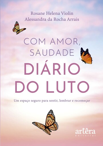 Com Amor, Saudade: Diário do Luto – Um Espaço Seguro para Sentir, Lembrar e Recomeçar