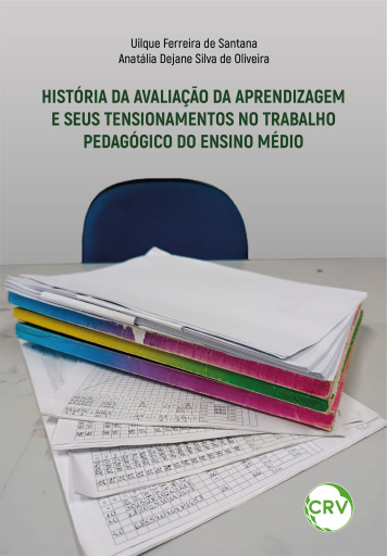 História da avaliação da aprendizagem e seus tensionamentos no trabalho pedagógico do ensino médio