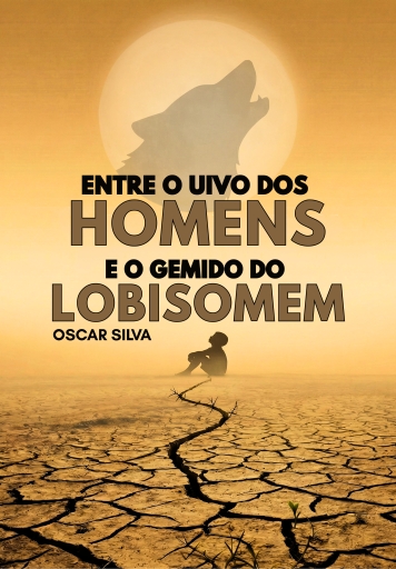 Entre o uivo dos homens e o gemido do lobisomem