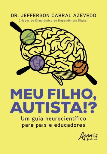 Meu Filho, Autista!? Um Guia Neurocientífico para Pais e Educadores
