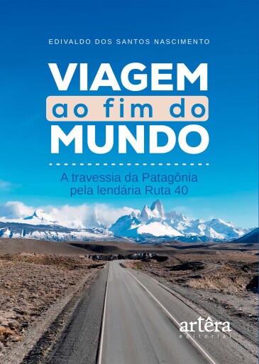 Viagem ao Fim do Mundo: A Travessia da Patagônia pela Lendária Ruta 40