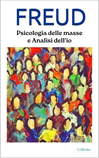 Psicologia delle masse e Analisi dell'Io - Freud