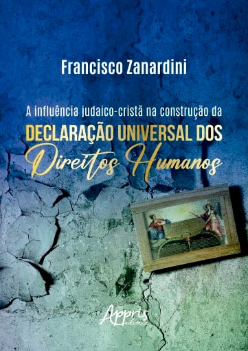 A Influência Judaico-Cristã na Construção da Declaração Universal dos Direitos Humanos