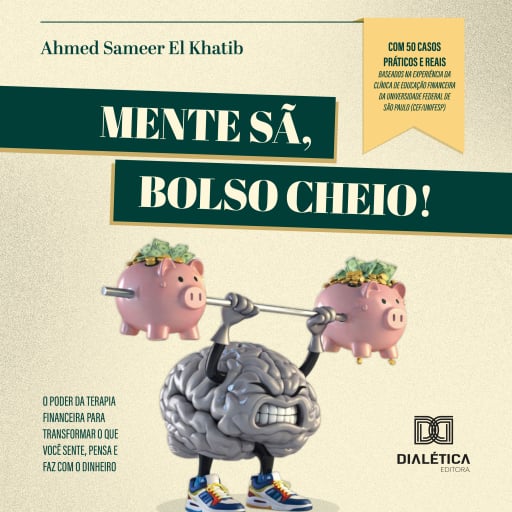 Mente Sã, Bolso Cheio! O poder da Terapia Financeira para transformar o que você sente, pensa e faz com o dinheiro