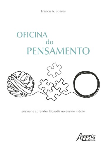 Oficina do Pensamento: Ensinar e Aprender Filosofia no Ensino Médio