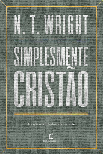 Simplesmente cristão: Por que o cristianismo faz sentido